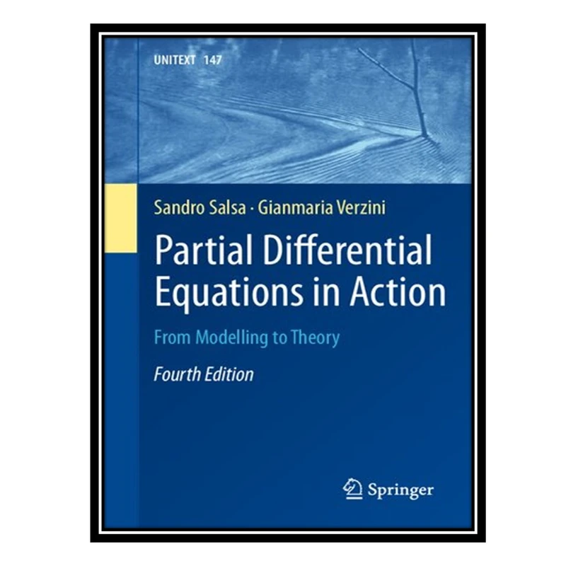کتاب Partial Differential Equations in Action - From Modelling to Theory اثر Sandro Salsa AND Gianmaria Verzini انتشارات مؤلفین طلایی