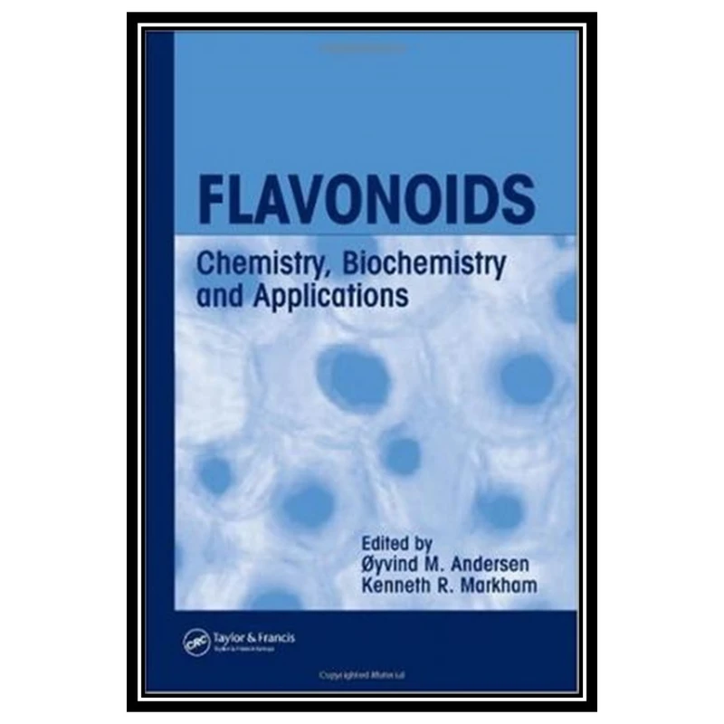 کتاب Flavonoids: Chemistry, Biochemistry and Applications اثر Oyvind M. Andersen and Kenneth R. Markham انتشارات مؤلفین طلایی