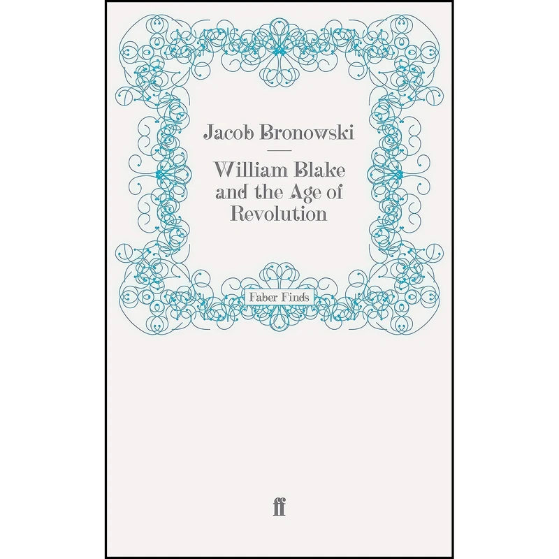 کتاب William Blake and the Age of Revolution اثر Jacob Bronowski انتشارات Faber