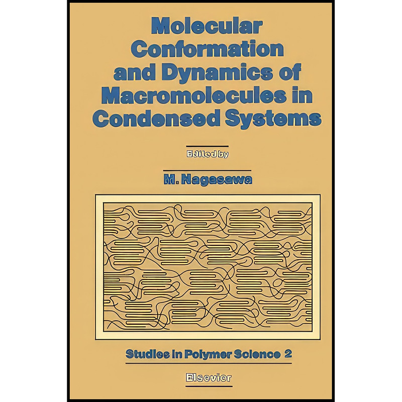 کتاب Molecular Conformation and Dynamics of Macromolecules in Condensed Systems اثر M. Nagasawa انتشارات تازه ها
