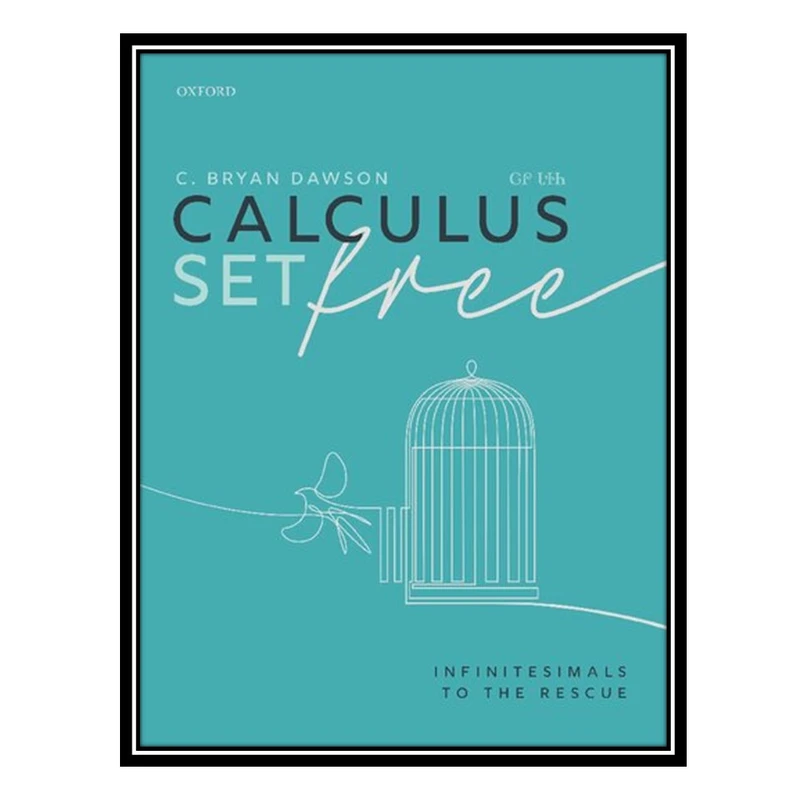 کتاب Calculus Set Free: Infinitesimals to the Rescue اثر C. Bryan Dawson انتشارات مؤلفین طلایی