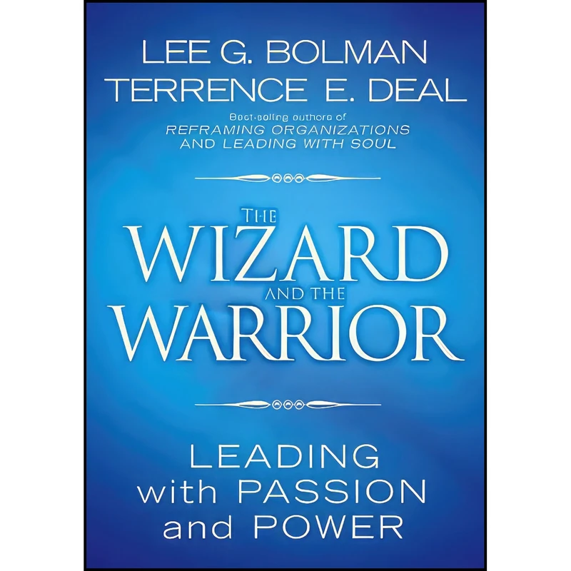 کتاب The Wizard and the Warrior اثر Lee G. Bolman and Terrence E. Deal انتشارات Jossey-Bass