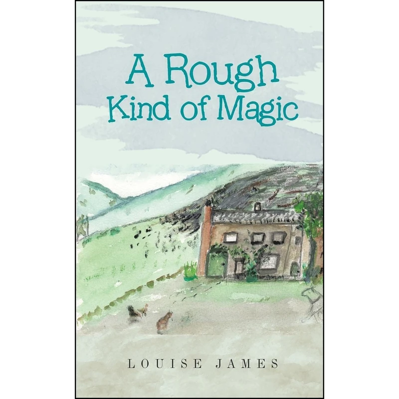 کتاب A Rough Kind of Magic اثر Louise James انتشارات AuthorHouseUK