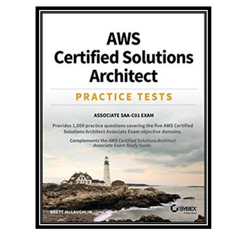 کتاب AWS Certified Solutions Architect Practice Tests اثر Brett McLaughlin انتشارات مؤلفین طلایی