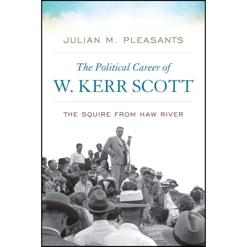 کتاب The Political Career of W. Kerr Scott اثر Julian M. Pleasants انتشارات University Press of Kentucky