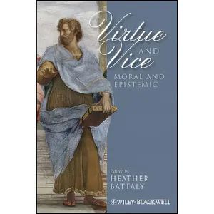 کتاب Virtue and Vice, Moral and Epistemic اثر Heather Battaly انتشارات Wiley-Blackwell
