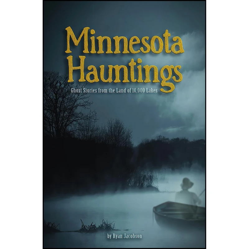 کتاب Minnesota Hauntings اثر Ryan Jacobson انتشارات Adventure Publications