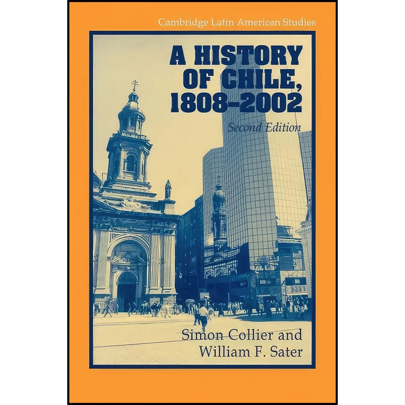کتاب A History of Chile, 1808-2002  اثر Simon Collier انتشارات Cambridge University Press