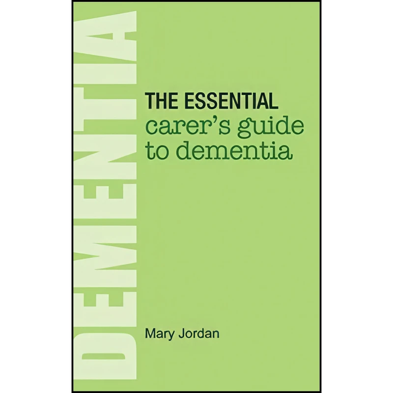کتاب The Essential Carers Guide to Dementia اثر Mary Jordan انتشارات Hammersmith Health Books