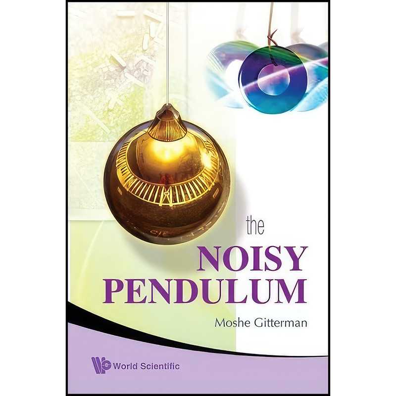 کتاب The Noisy Pendulum اثر M. Gitterman انتشارات World Scientific Publishing Company