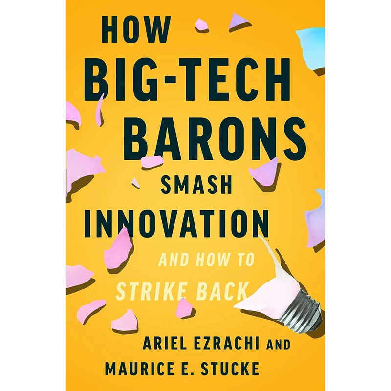 کتاب How Big-Tech Barons Smash Innovation اثر Ariel Ezrachi AND Maurice E. Stucke انتشارات Harper Business