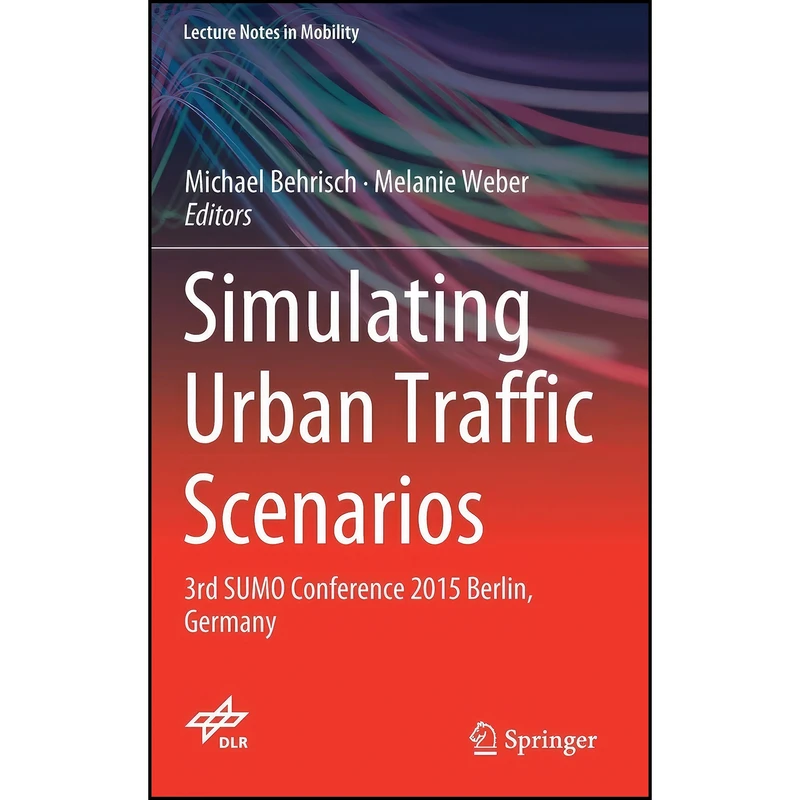 کتاب Simulating Urban Traffic Scenarios اثر Michael Behrisch and Melanie Weber انتشارات Springer