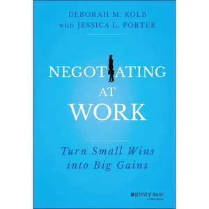 کتاب Negotiating at Work اثر Deborah M. Kolb and Jessica L. Porter انتشارات Jossey-Bass