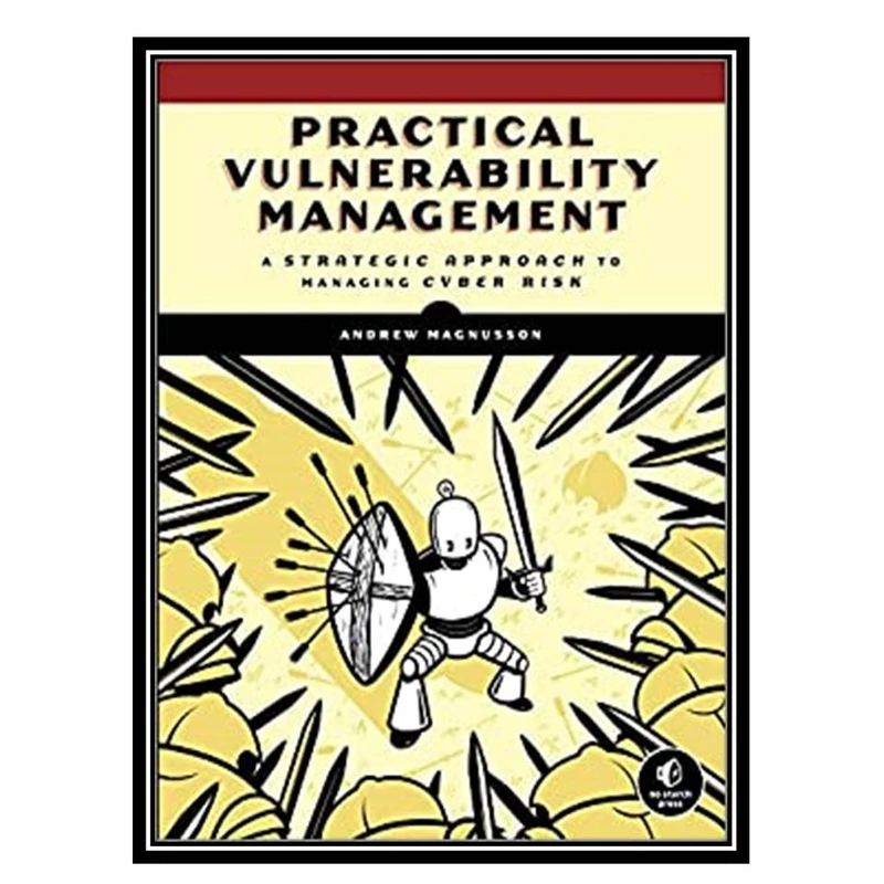 کتاب Practical Vulnerability Management اثر Andrew Magnusson انتشارات مؤلفین طلایی