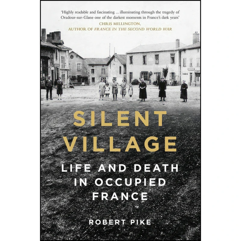 کتاب Silent Village اثر Robert Pike انتشارات The History Press