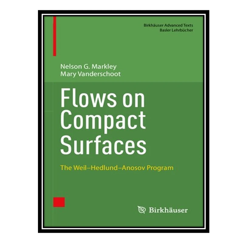 کتاب Flows on Compact Surfaces اثر Nelson G Markley AND Mary Vanderschoot انتشارات مؤلفین طلایی