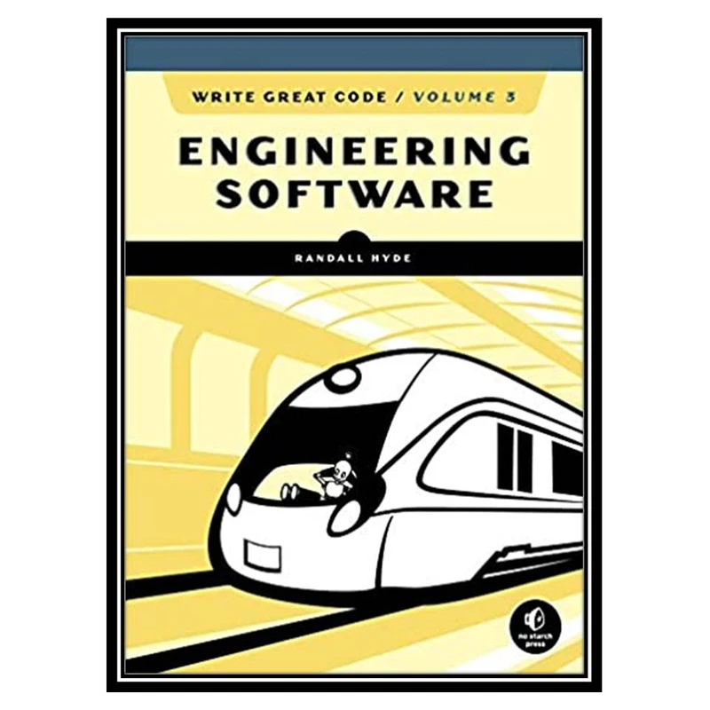 کتاب Write Great Code, Volume 3: Engineering Software اثر Randall Hyde انتشارات مؤلفین طلایی