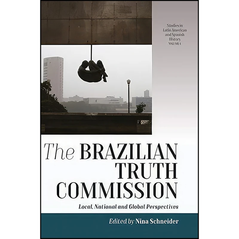 کتاب The Brazilian Truth Commission اثر Nina Schneider انتشارات Berghahn Books