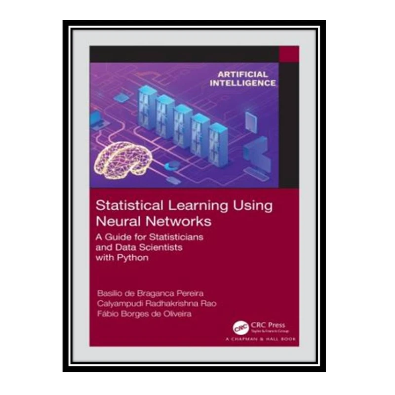 کتاب Statistical Learning Using Neural Networks: A Guide for Statisticians and Data Scientists with Python اثر جمعی از نویسندگان انتشارات مؤلفین طلایی
