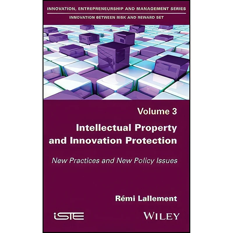 کتاب Intellectual Property and Innovation Protection اثر Remi Lallement انتشارات Wiley-ISTE