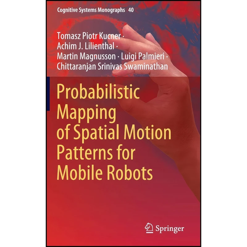 کتاب Probabilistic Mapping of Spatial Motion Patterns for Mobile Robots  اثر جمعي از نويسندگان انتشارات Springer