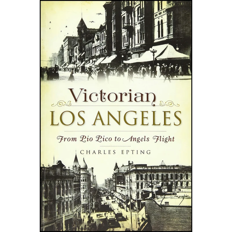 کتاب Victorian Los Angeles اثر Charles Epting انتشارات The History Press