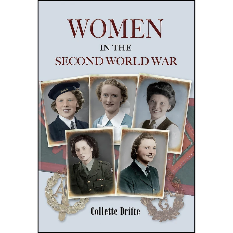 کتاب Women in the Second World War اثر Collette Drifte انتشارات Pen and Sword History