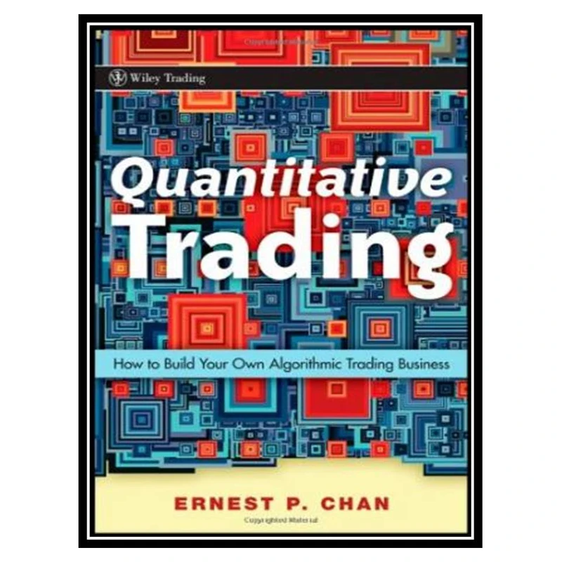 کتاب Quantitative Trading اثر Ernie Chan انتشارات مؤلفین طلایی