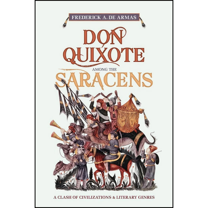 کتاب Don Quixote Among the Saracens اثر Frederick A. De Armas انتشارات University of Toronto Press