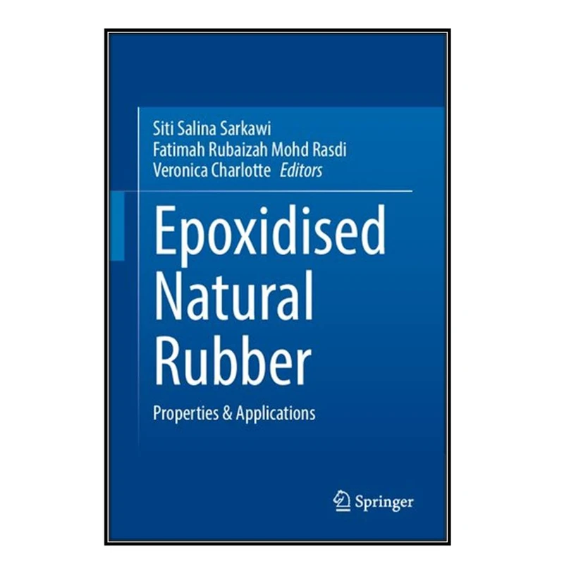  کتاب Epoxidised Natural Rubber اثر  جمعي از نويسندگان انتشارات مؤلفين طلايي