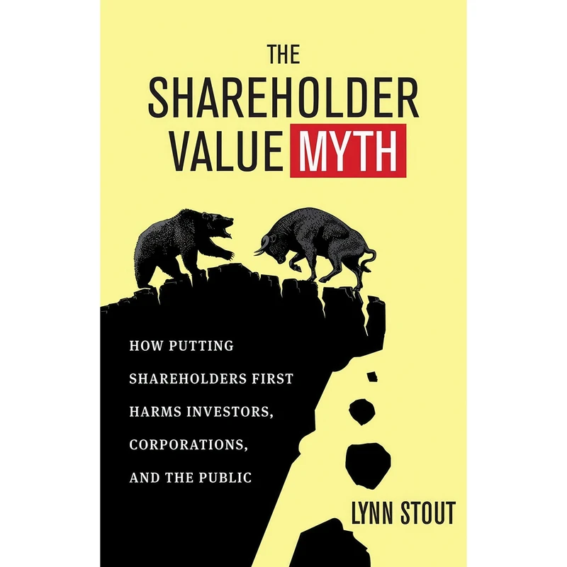 کتاب The Shareholder Value Myth اثر Lynn A. Stout انتشارات Berrett-Koehler Publishers