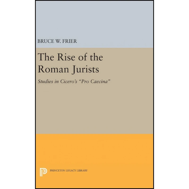 کتاب The Rise of the Roman Jurists اثر Bruce W. Frier انتشارات Princeton University Press