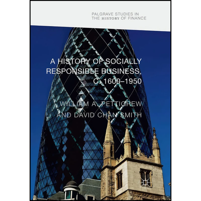 کتاب A History of Socially Responsible Business, c.1600–1950  اثر جمعي از نويسندگان انتشارات بله
