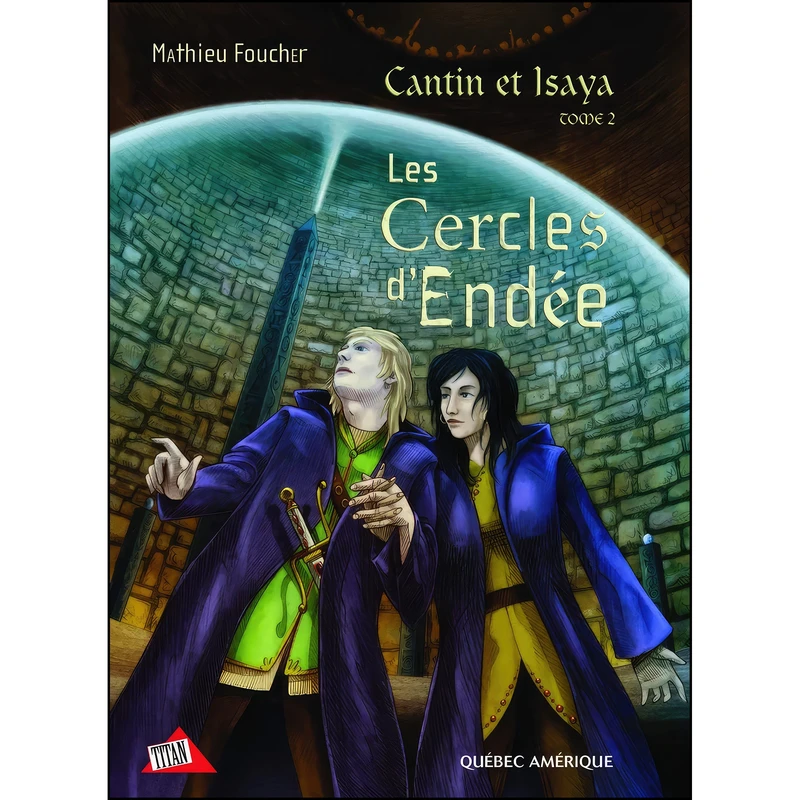 کتاب فرانسوی LES CERCLES D ENDEE CANTIN ET ISAYA T 02 اثر FOUCHER MATHIEU انتشارات QUEBEC AMERIQUE 