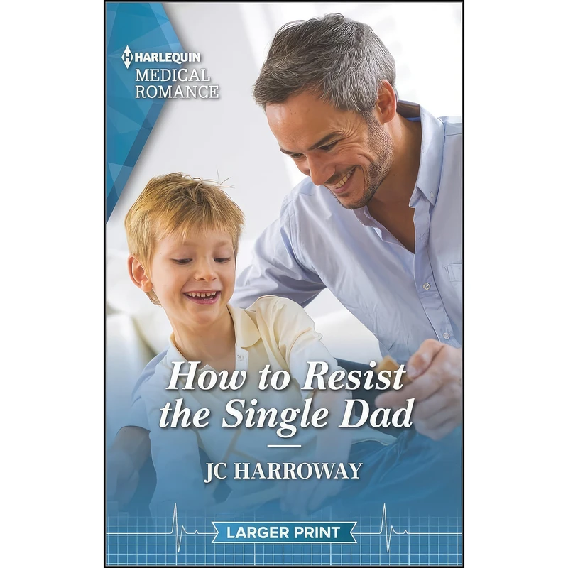 کتاب How to Resist the Single Dad اثر JC Harroway انتشارات Harlequin Medical Romance Larger Print