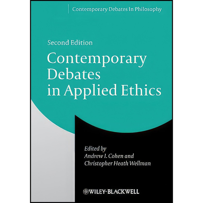 کتاب Contemporary Debates in Applied Ethics اثر Andrew I. Cohen and Christopher Heath Wellman انتشارات Wiley-Blackwell