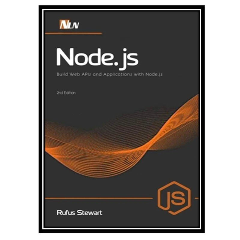 کتاب Node.js: Build Web APIs and Applications With Node.js اثر Mem Lnc and Rufus Stewart انتشارات مؤلفین طلایی