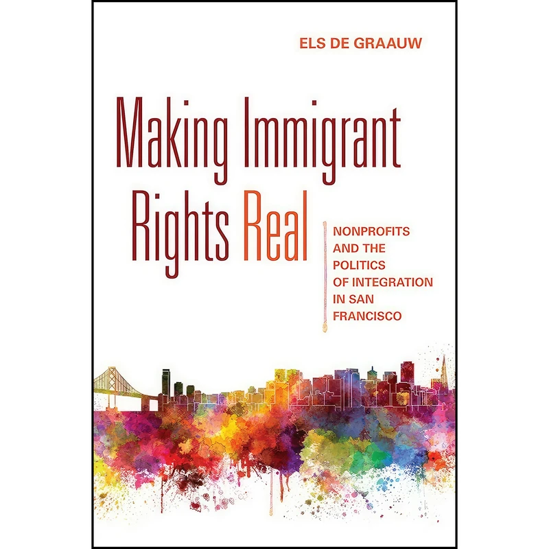 کتاب Making Immigrant Rights Real اثر Els de Graauw انتشارات Cornell University Press