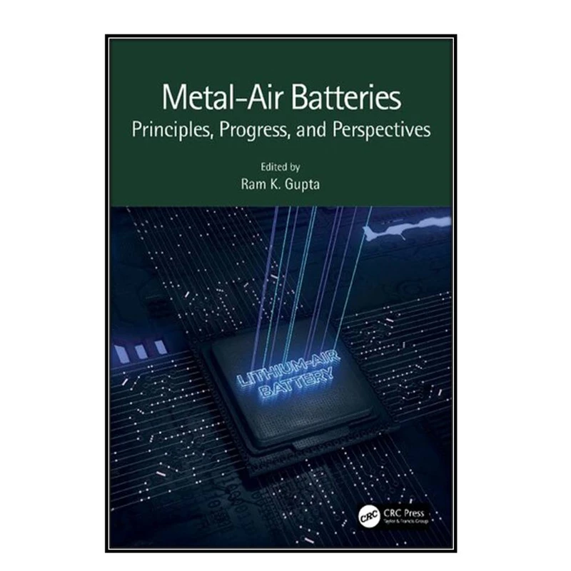  کتاب Metal-Air Batteries اثر Ram K. Gupta انتشارات مؤلفين طلايي