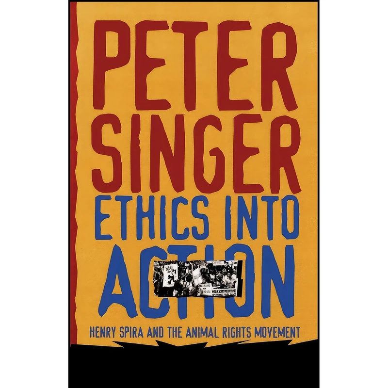 کتاب Ethics Into Action اثر Peter Singer انتشارات تازه ها