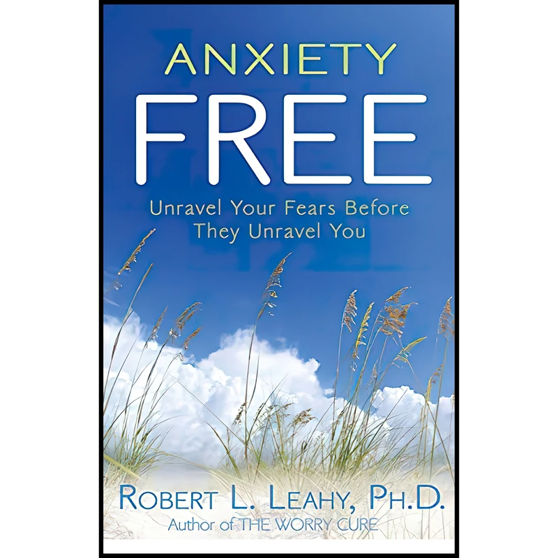 کتاب Anxiety Free اثر Robert L. Leahy انتشارات Hay House