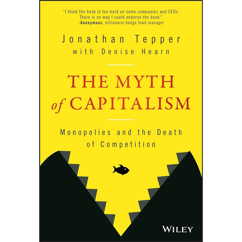 کتاب The Myth of Capitalism اثر Jonathan Tepper and Denise Hearn انتشارات Wiley