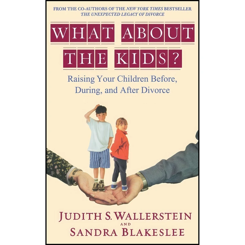 کتاب What About the Kids? اثر Judith S. Wallerstein and Sandra Blakeslee انتشارات Hachette Books