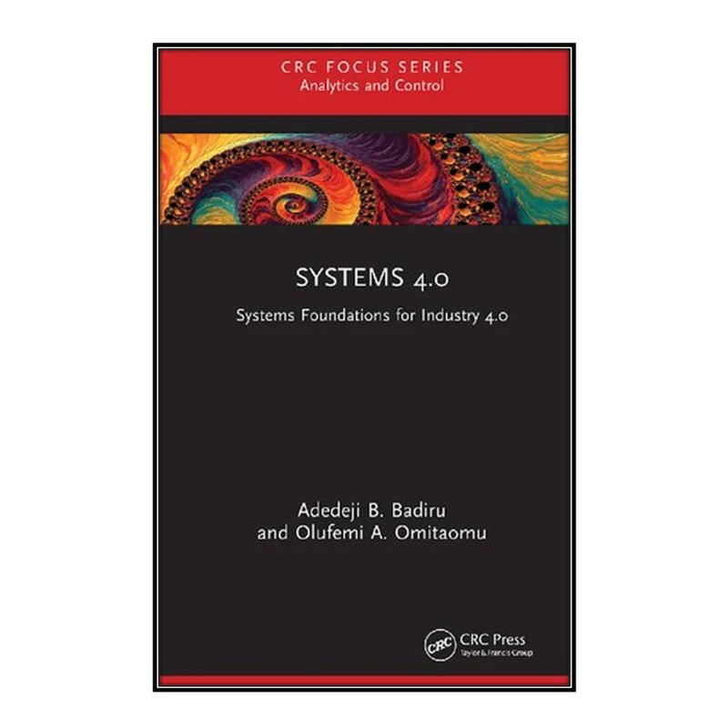  کتاب Systems 4.0 اثر Adedeji B. Badiru and Olufemi A. Omitaomu انتشارات مؤلفين طلايي