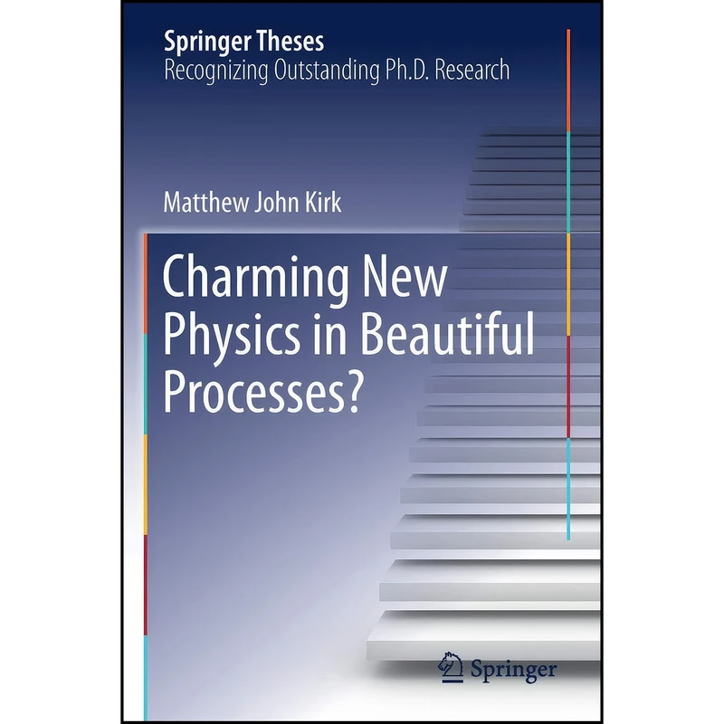 کتاب Charming New Physics in Beautiful Processes?  اثر Matthew John Kirk انتشارات Springer