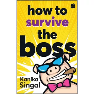 کتاب How to Survive The Boss اثر Kanika Singal انتشارات HarperCollins India