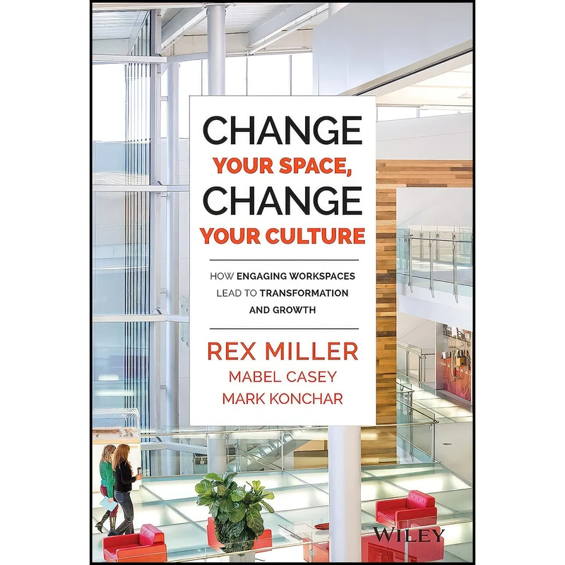 کتاب Change Your Space  Change Your Culture اثر جمعي از نويسندگان انتشارات Wiley