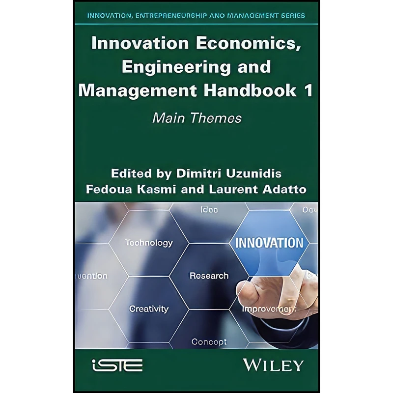 کتاب Innovation Economics, Engineering and Management Handbook 1 اثر جمعي از نويسندگان انتشارات Wiley-ISTE