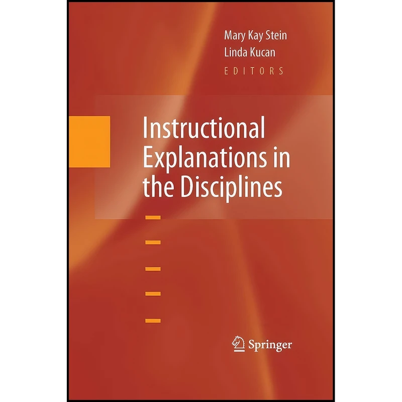 کتاب Instructional Explanations in the Disciplines اثر Mary Kay Stein and Linda Kucan انتشارات Springer