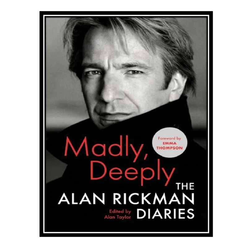 کتاب Madly, Deeply: The Alan Rickman Diaries اثر جمعی از نویسندگان انتشارات مؤلفین طلایی